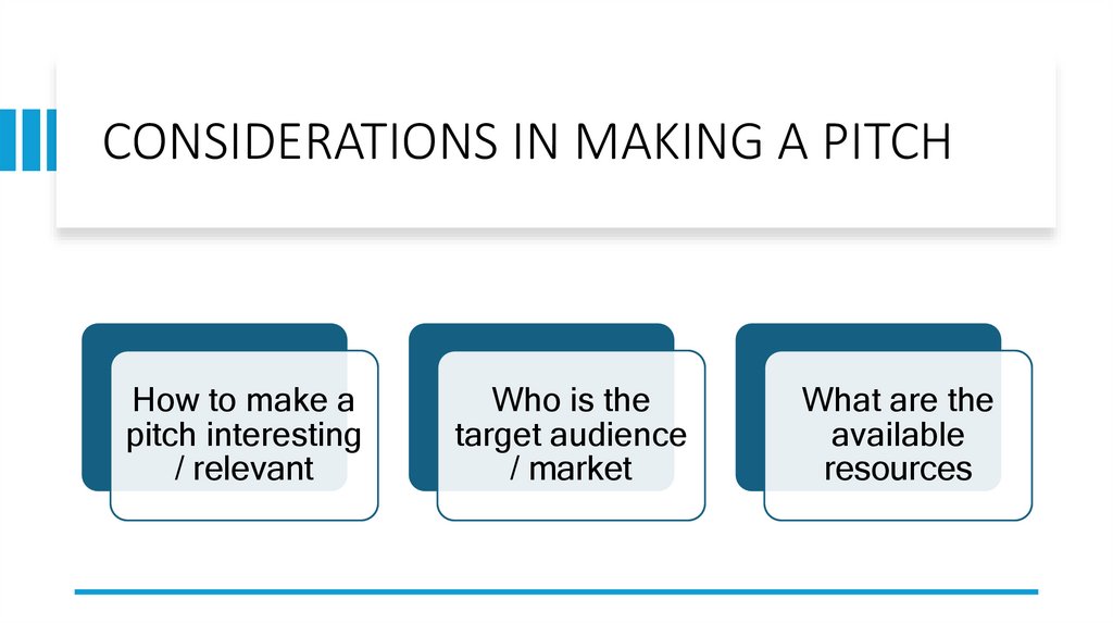 CONSIDERATIONS IN MAKING A PITCH