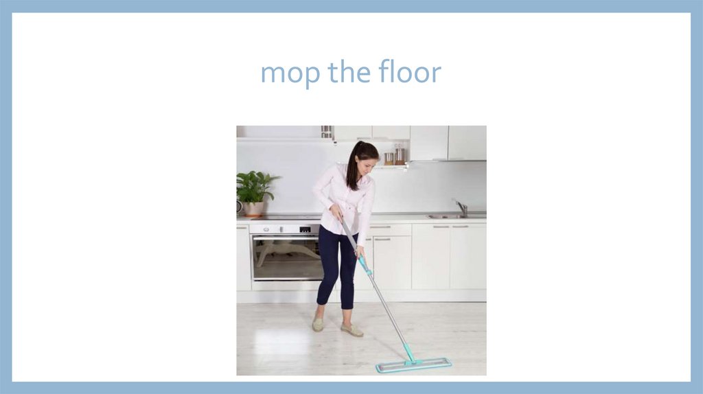 mop the floor