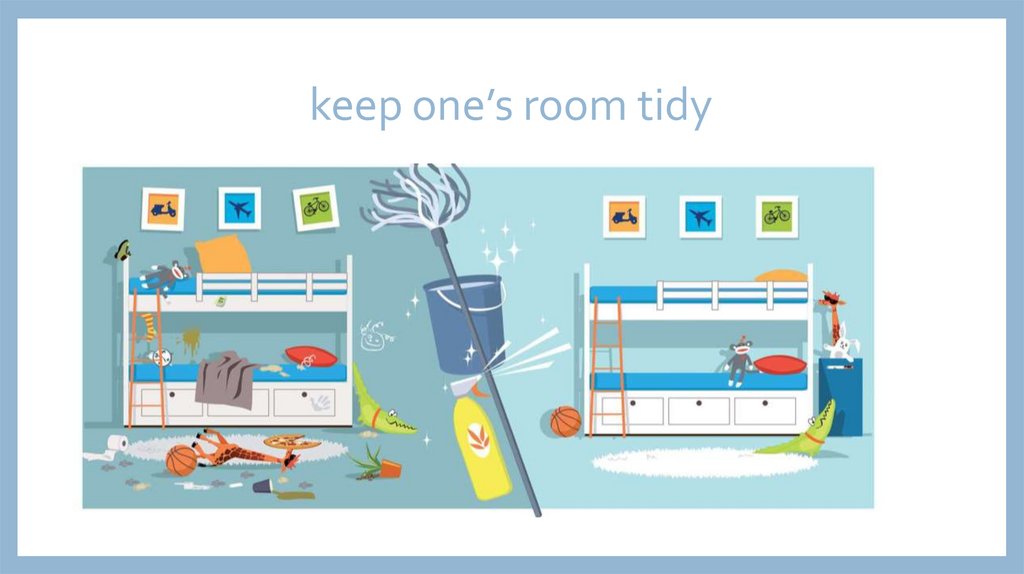keep one’s room tidy
