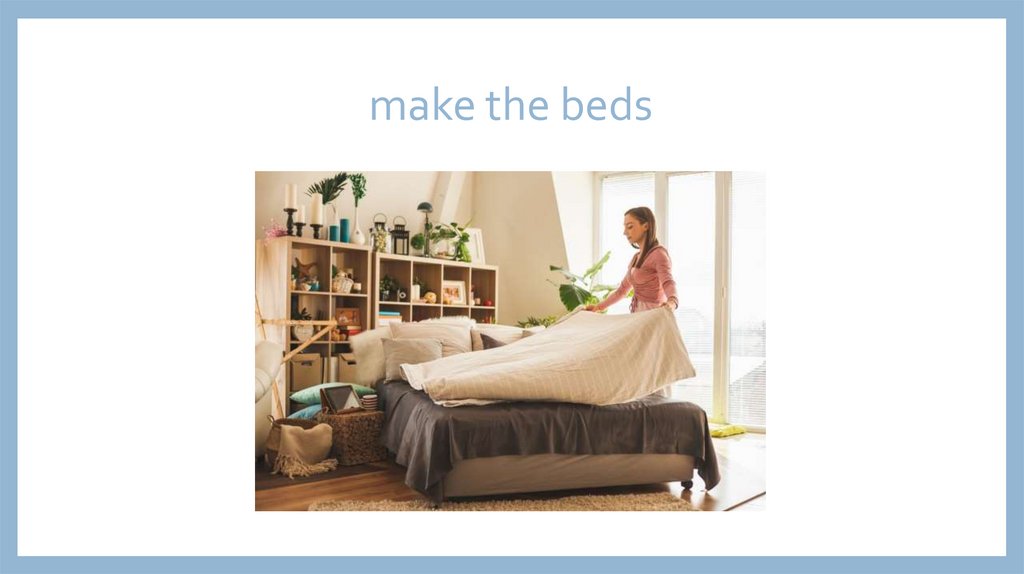 make the beds