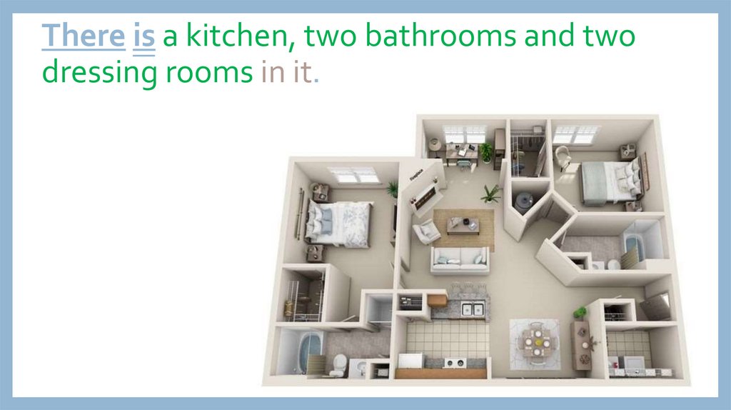 There is a kitchen, two bathrooms and two dressing rooms in it.