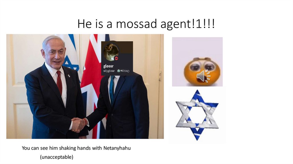 He is a mossad agent!1!!!