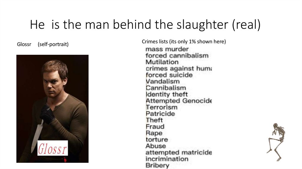 He is the man behind the slaughter (real)