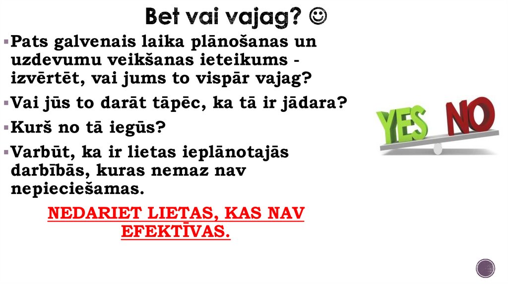 Bet vai vajag? 