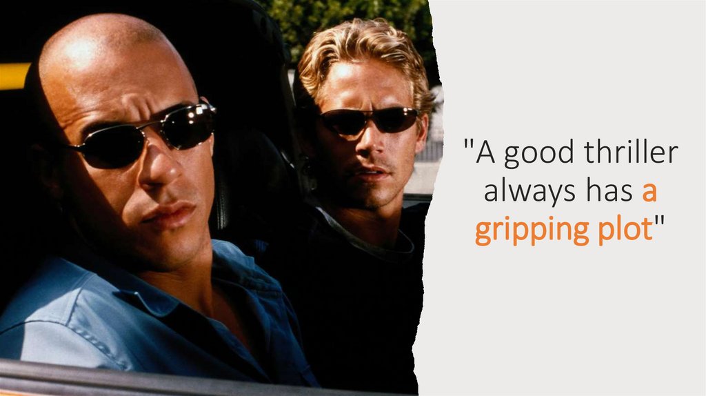 "A good thriller always has a gripping plot"