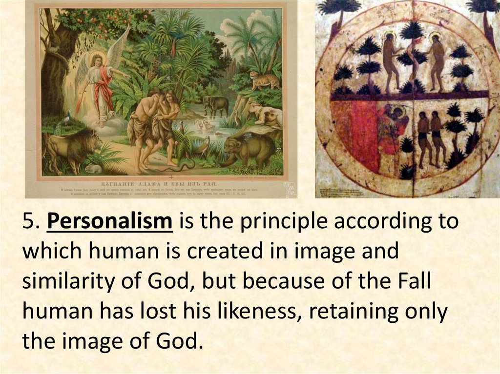 5. Personalism is the principle according to which human is created in image and similarity of God, but because of the Fall