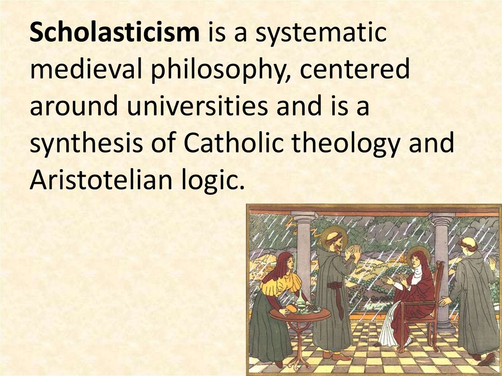 Scholasticism is a systematic medieval philosophy, centered around universities and is a synthesis of Catholic theology and
