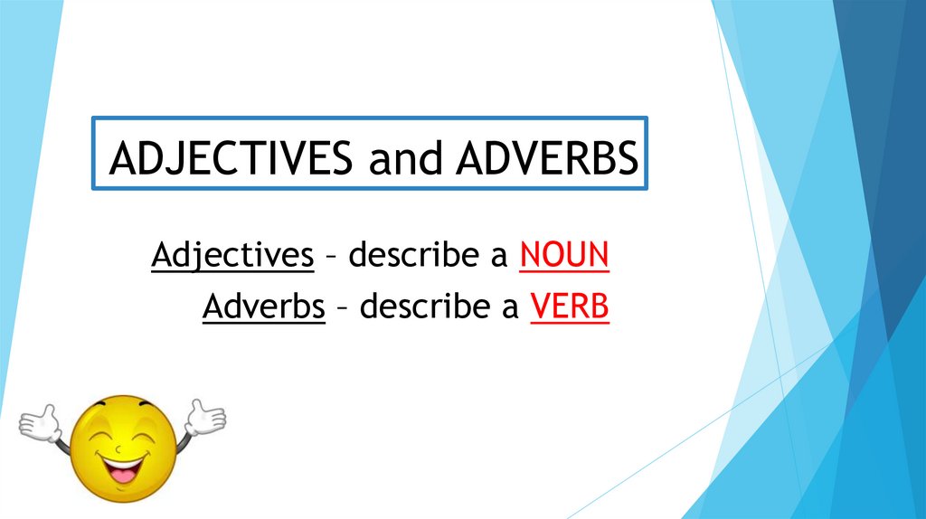 ADJECTIVES and ADVERBS