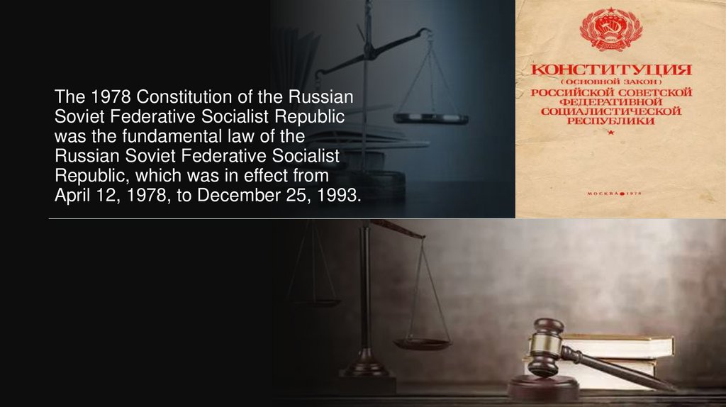 The 1978 Constitution of the Russian Soviet Federative Socialist Republic was the fundamental law of the Russian Soviet