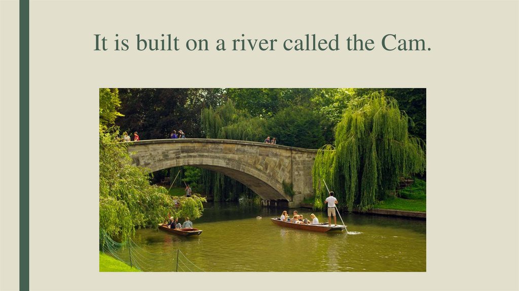 It is built on a river called the Cam.
