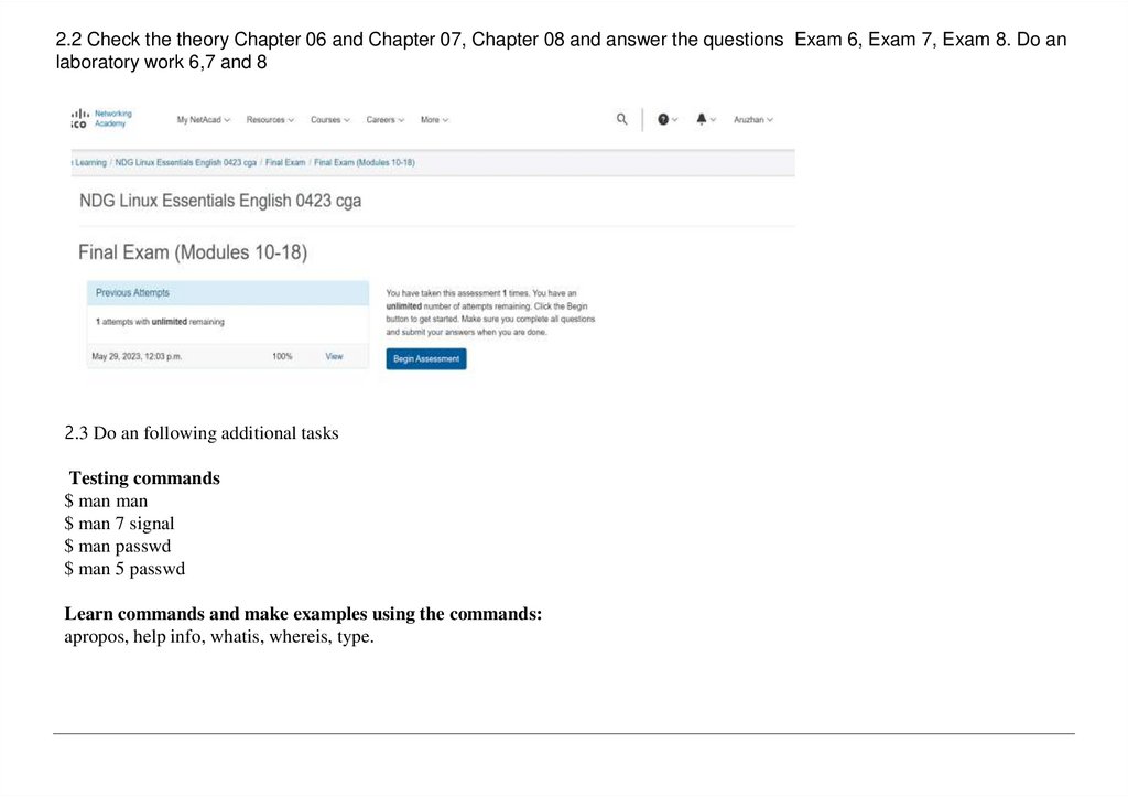 2.3 Do an following additional tasks Testing commands $ man man $ man 7 signal $ man passwd $ man 5 passwd Learn commands and