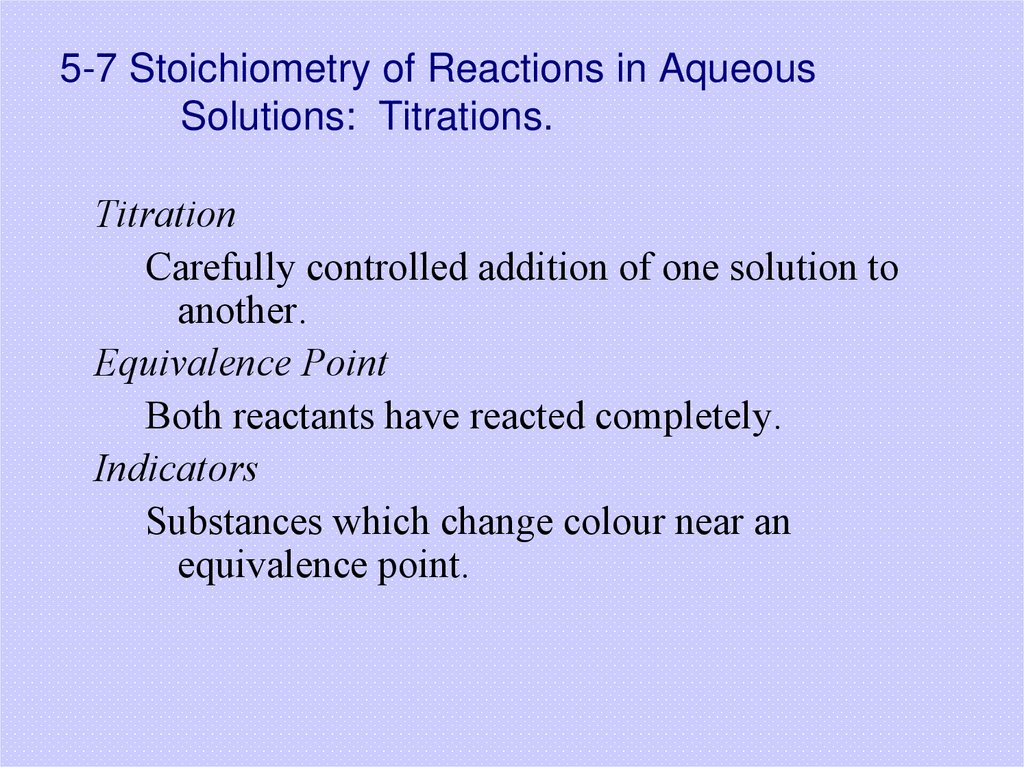 5-7 Stoichiometry of Reactions in Aqueous Solutions: Titrations.