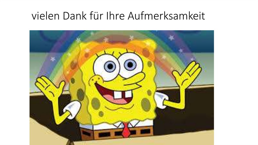 vielen Dank für Ihre Aufmerksamkeit