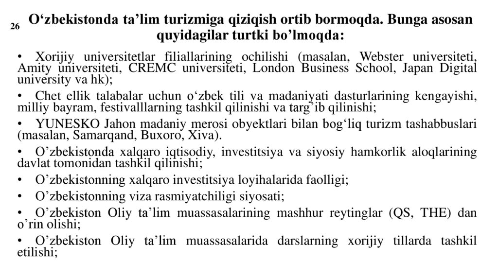 O‘zbekistonda ta’lim turizmiga qiziqish ortib bormoqda. Bunga asosan quyidagilar turtki bo’lmoqda: