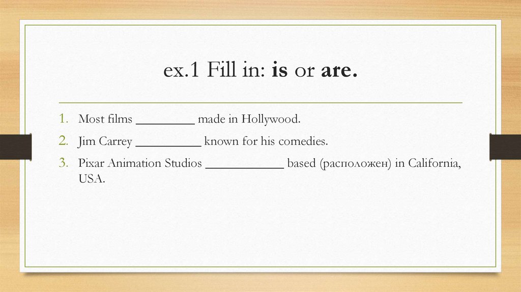 ex.1 Fill in: is or are.