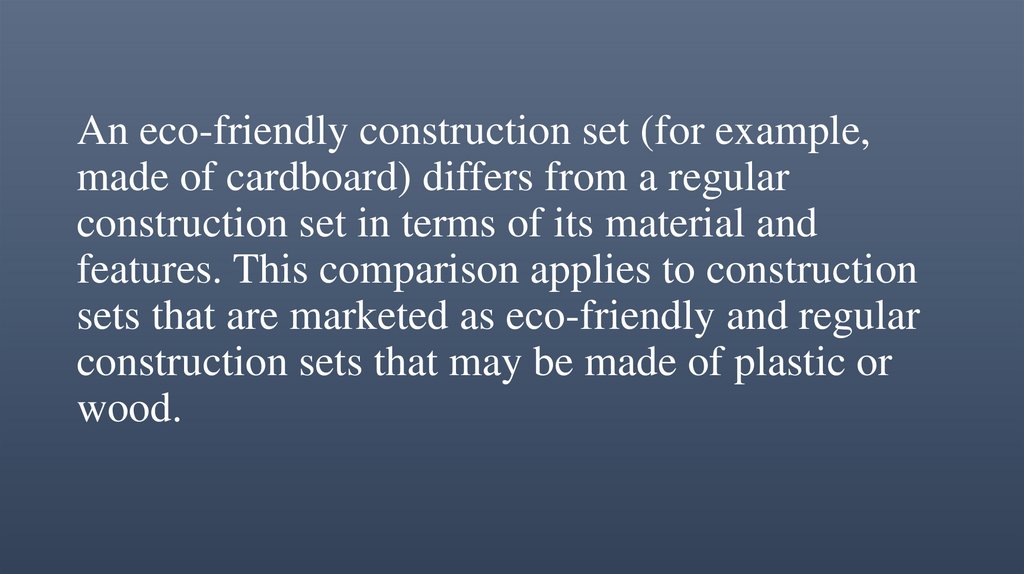 An eco-friendly construction set (for example, made of cardboard) differs from a regular construction set in terms of its