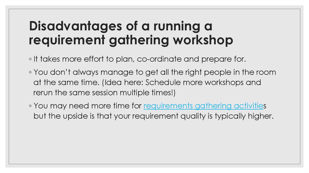 Disadvantages of a running a requirement gathering workshop