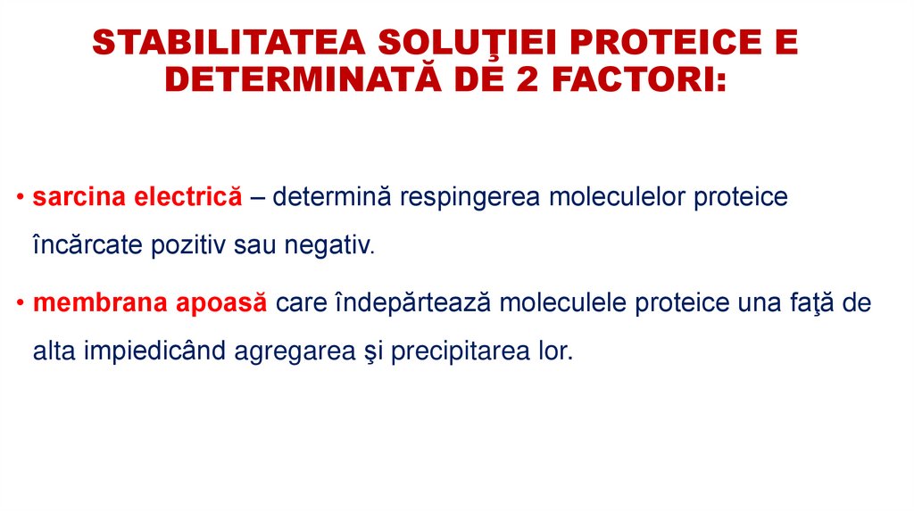 STABILITATEA SOLUŢIEI PROTEICE E DETERMINATĂ DE 2 FACTORI:
