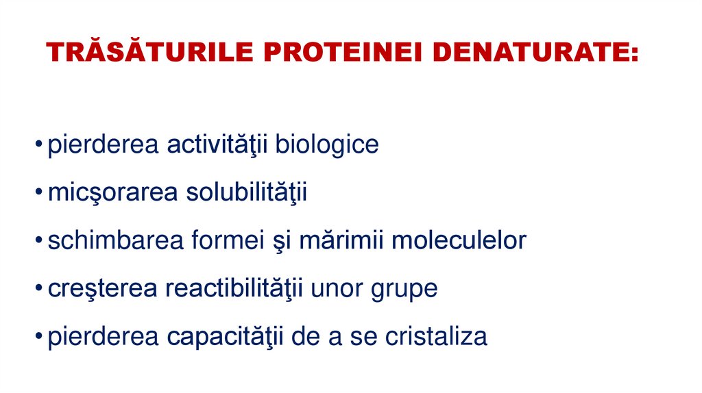 TRĂSĂTURILE PROTEINEI DENATURATE: