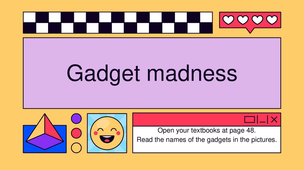Gadget madness