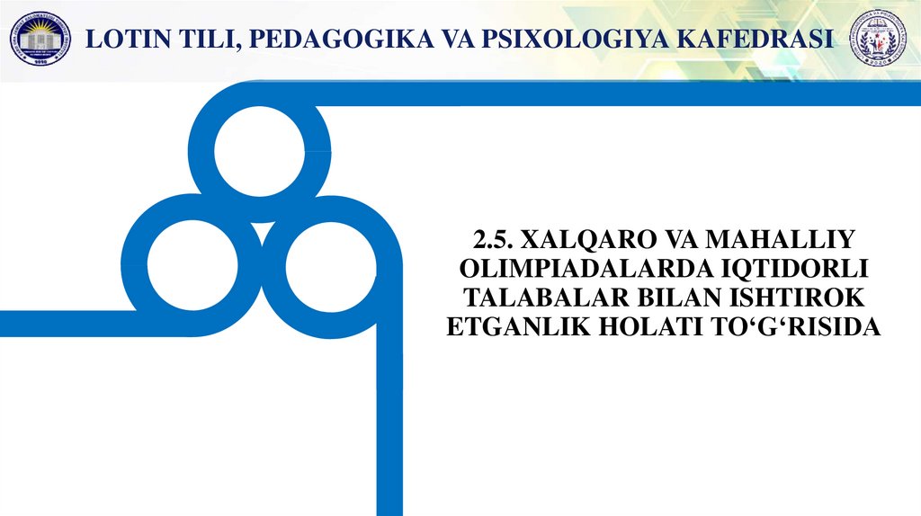 2.5. XALQARO VA MAHALLIY OLIMPIADALARDA IQTIDORLI TALABALAR BILAN ISHTIROK ETGANLIK HOLATI TO‘G‘RISIDA