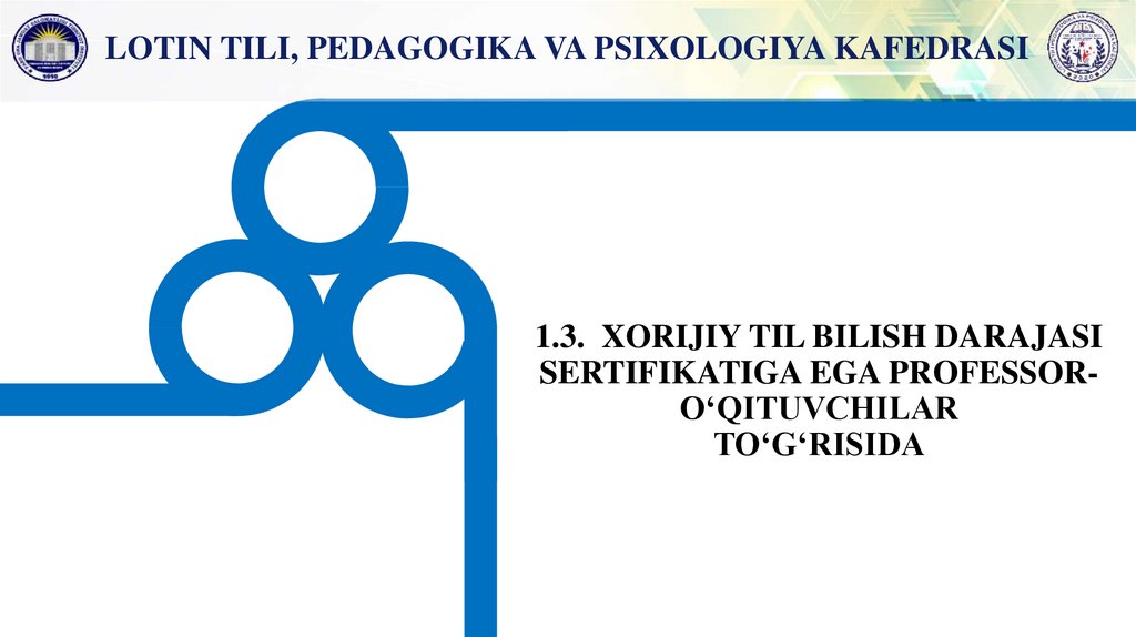 1.3. XORIJIY TIL BILISH DARAJASI SERTIFIKATIGA EGA PROFESSOR-O‘QITUVCHILAR TO‘G‘RISIDA