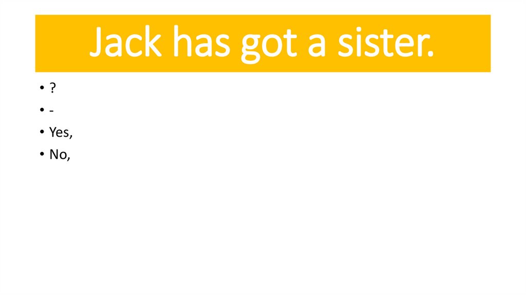 Jack has got a sister.