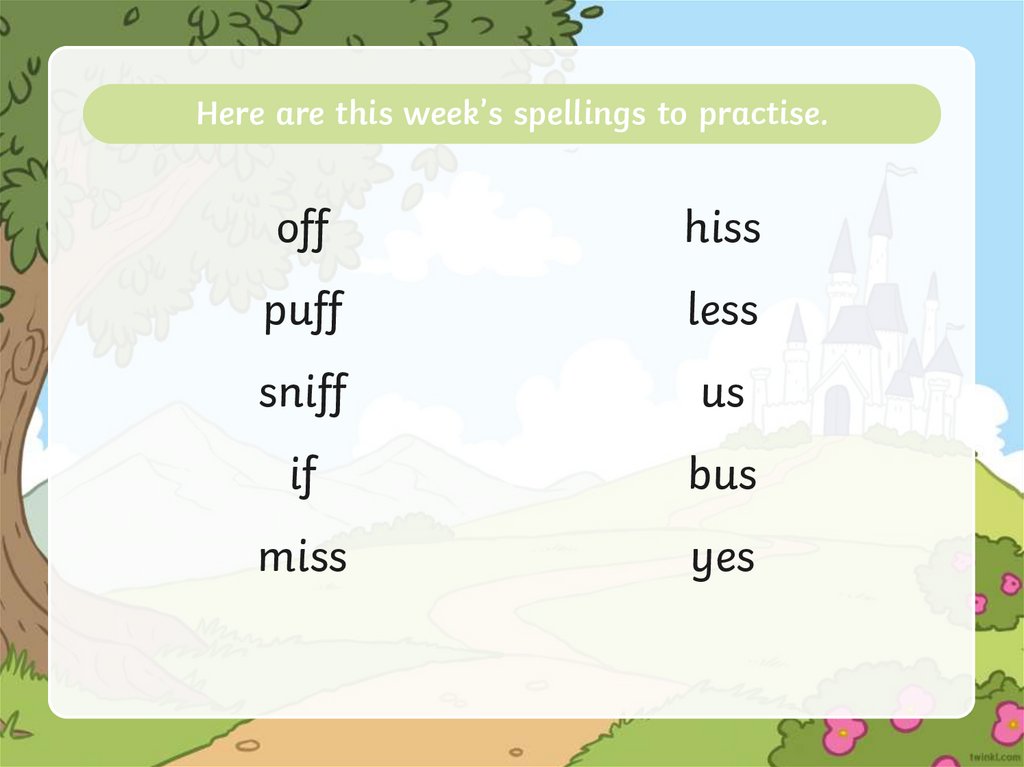 Here are this week’s spellings to practise.