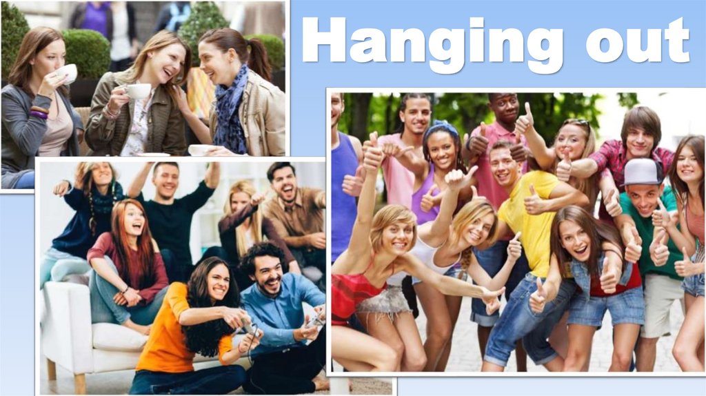Hanging out