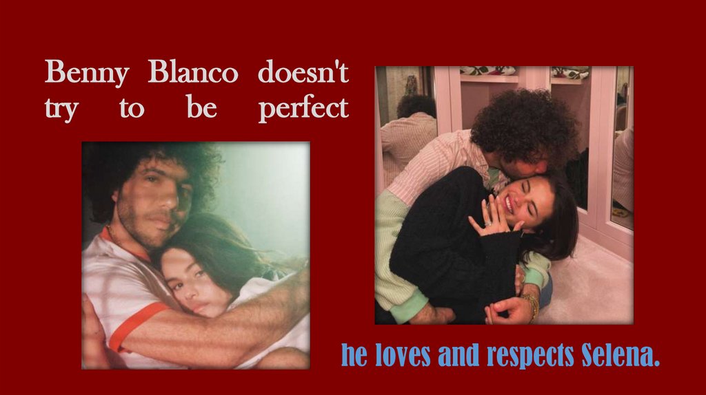 Benny Blanco doesn't try to be perfect