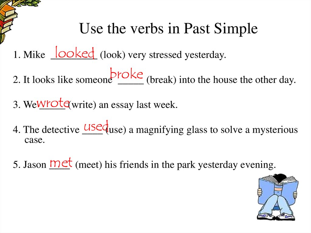 Use the verbs in Past Simple