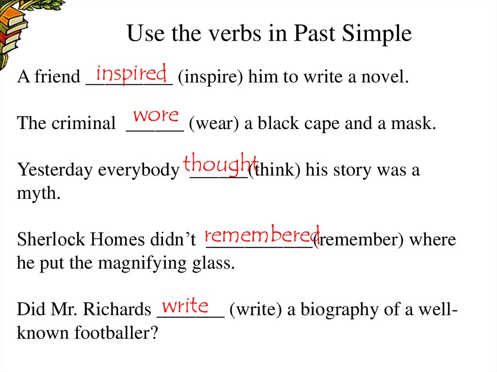 Use the verbs in Past Simple