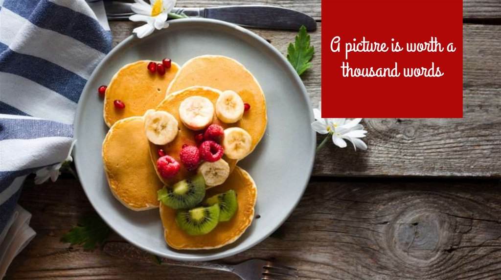 A picture is worth a thousand words