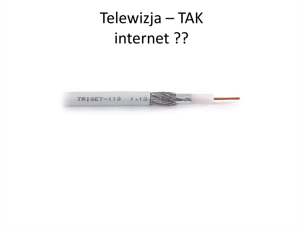 Telewizja – TAK internet ??