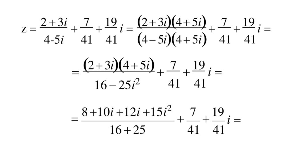 z  2  3i  7  19 i  2  3i4  5i  7  19 i 