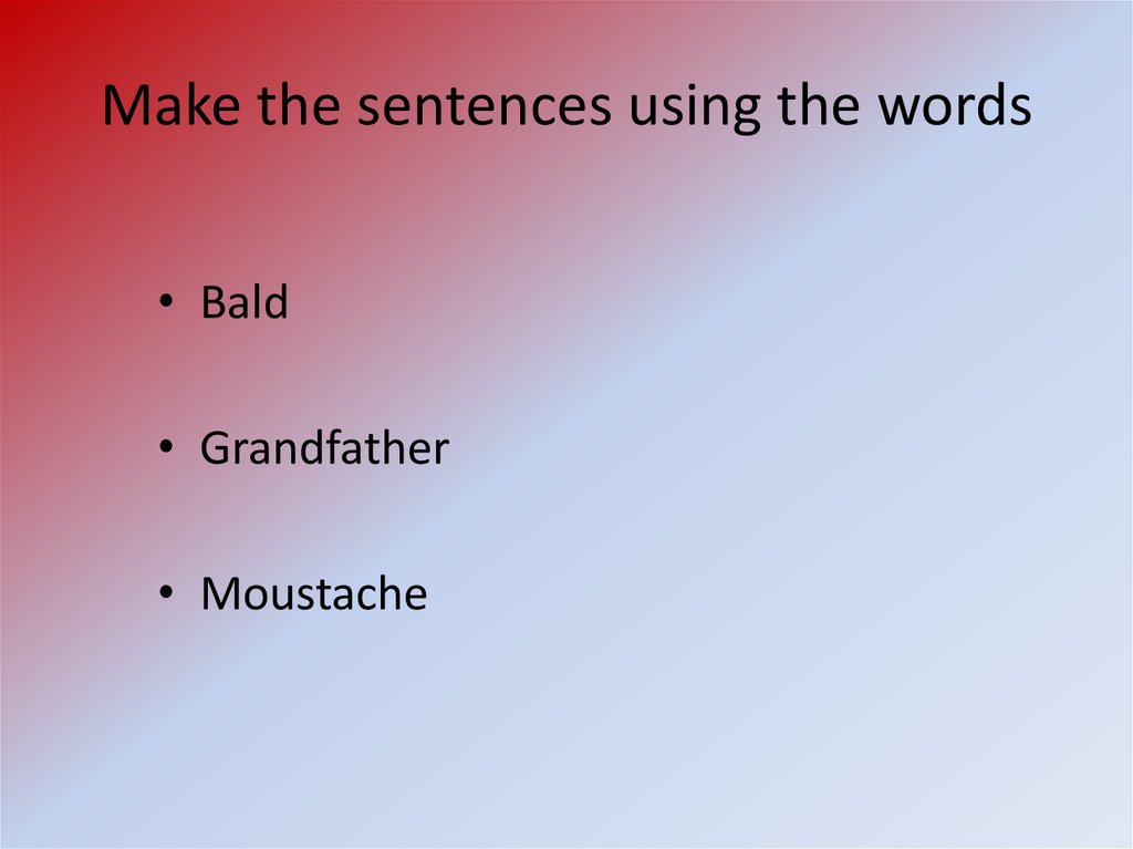 Make the sentences using the words