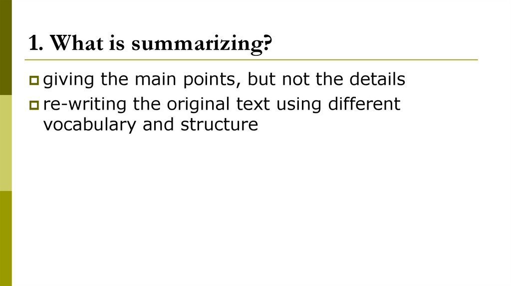 1. What is summarizing?