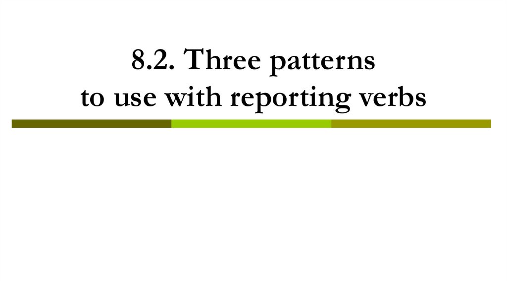 8.2. Three patterns to use with reporting verbs