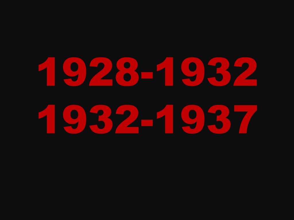 1928-1932 1932-1937