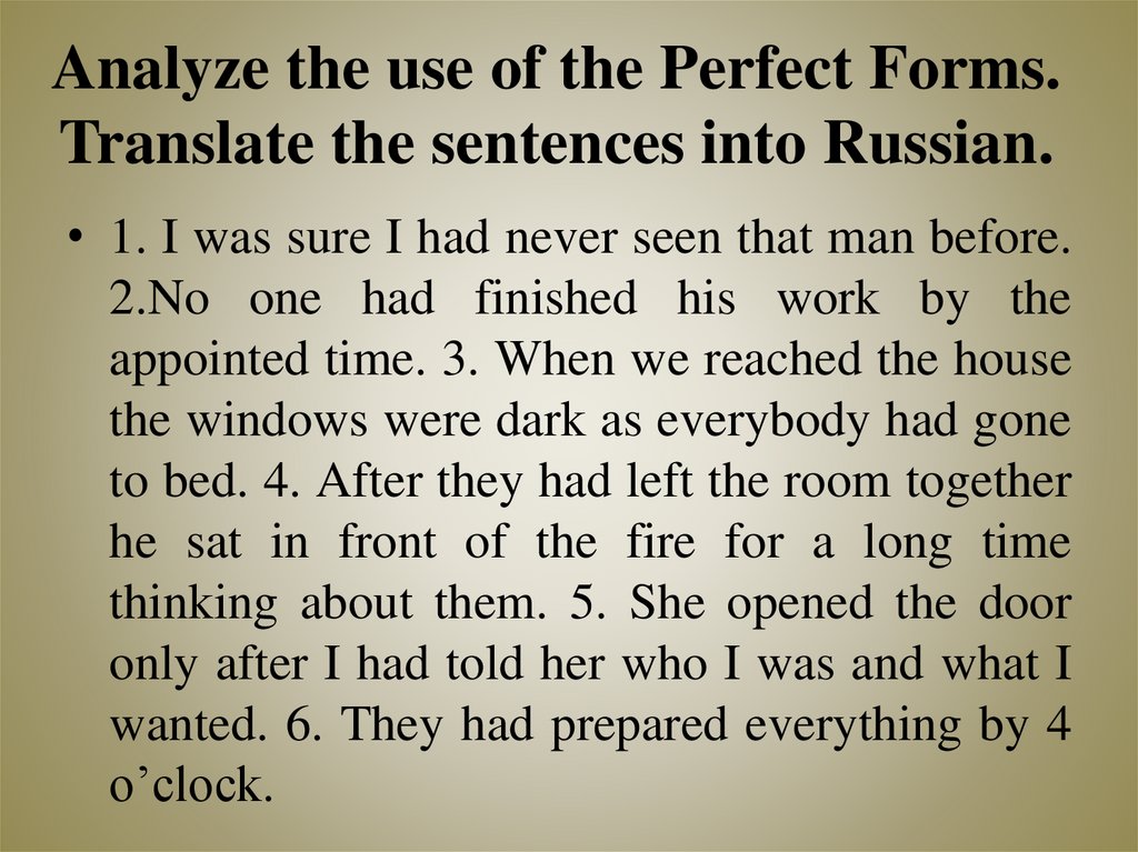 Analyze the use of the Perfect Forms. Translate the sentences into Russian.
