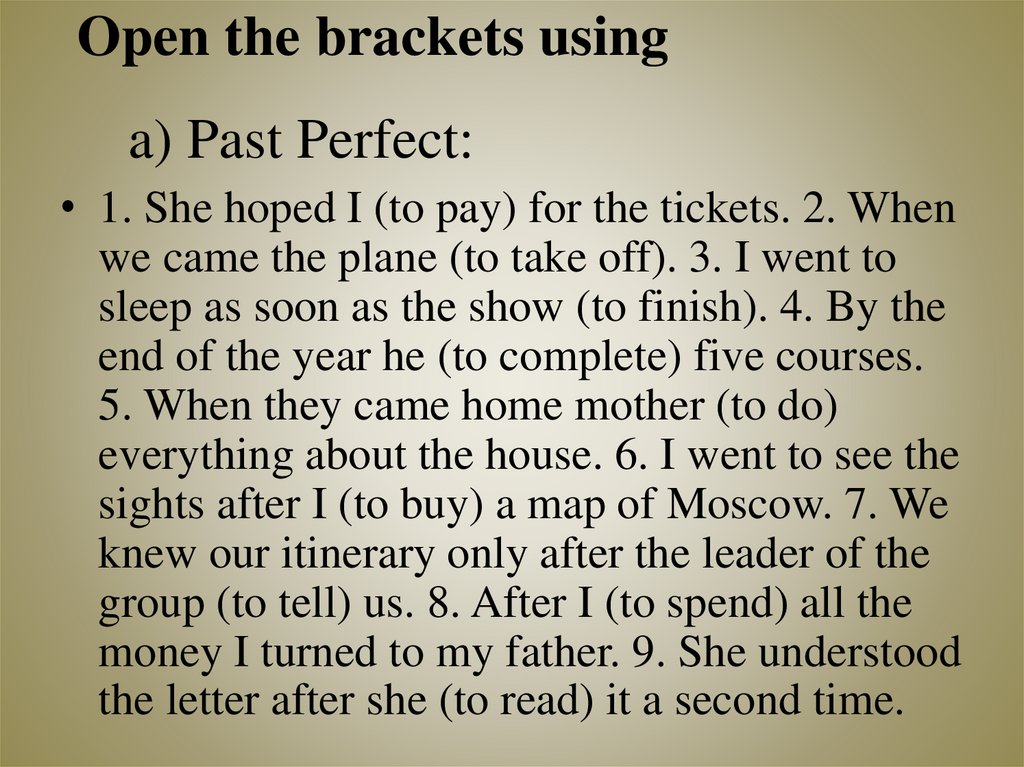Open the brackets using a) Past Perfect: