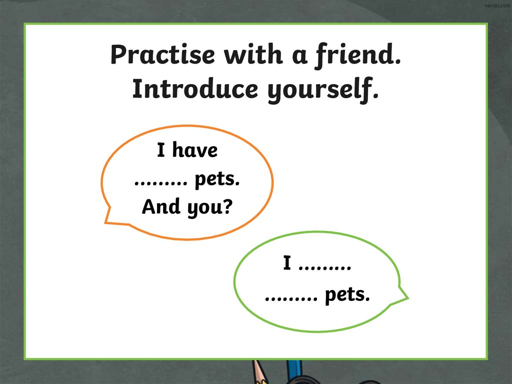 Practise with a friend. Introduce yourself.