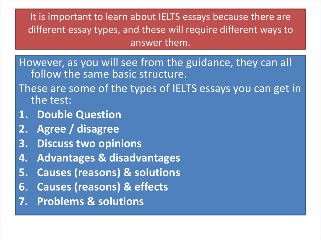 It is important to learn about IELTS essays because there are different essay types, and these will require different ways to
