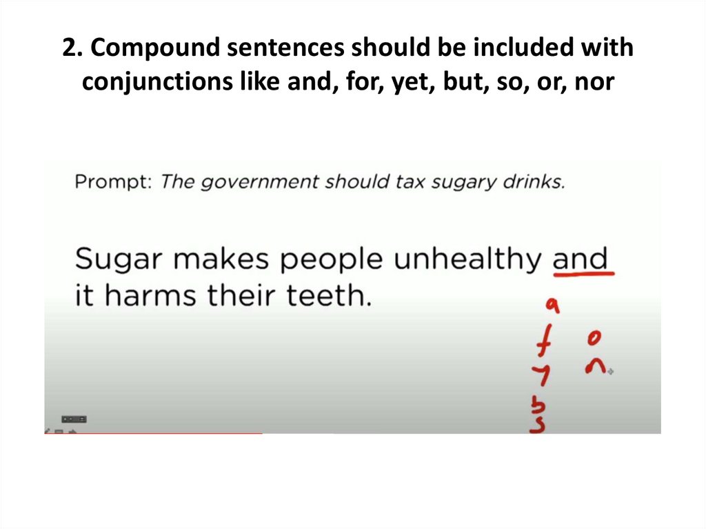 2. Compound sentences should be included with conjunctions like and, for, yet, but, so, or, nor