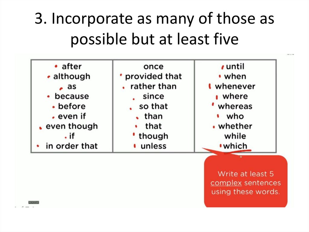 3. Incorporate as many of those as possible but at least five