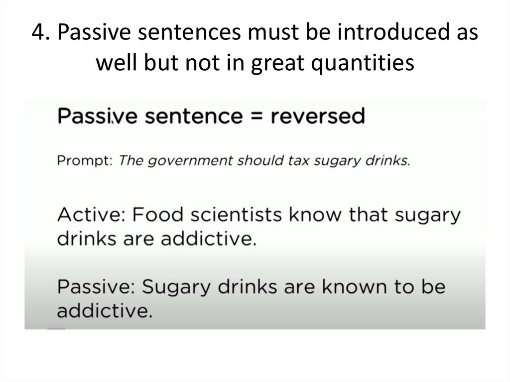 4. Passive sentences must be introduced as well but not in great quantities