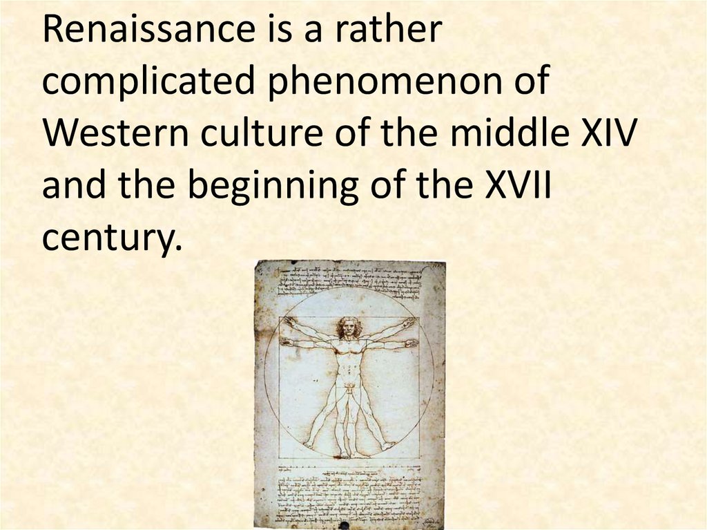 Renaissance is a rather complicated phenomenon of Western culture of the middle XIV and the beginning of the XVII century.