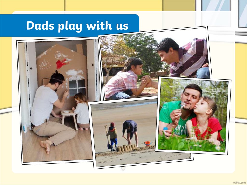 Dads play with us