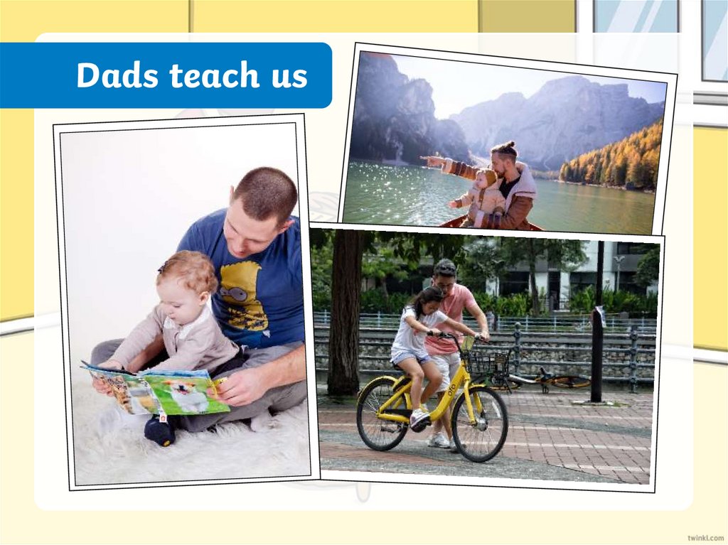 Dads teach us