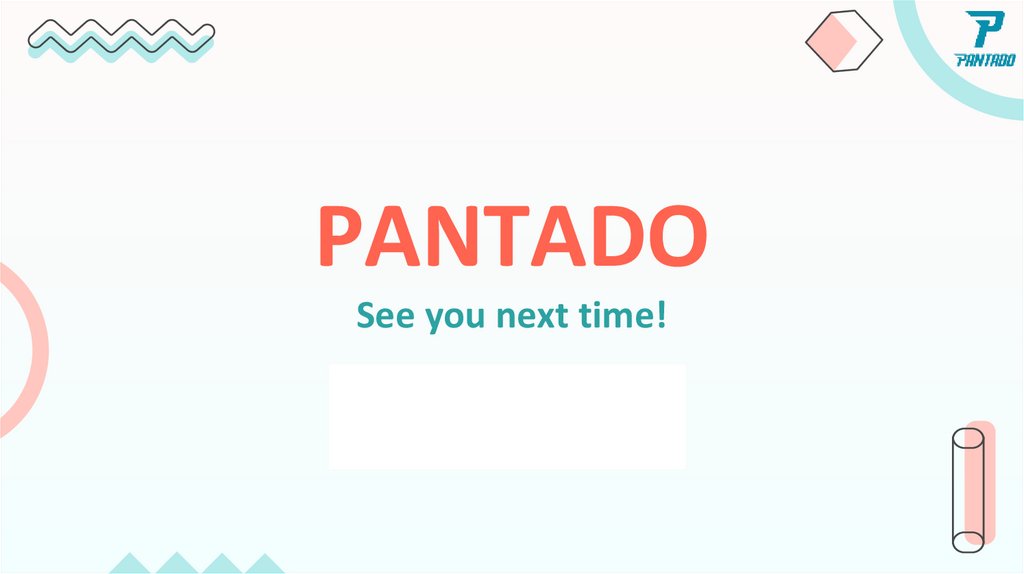 PANTADO See you next time!